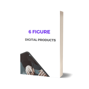 6 figure digital products