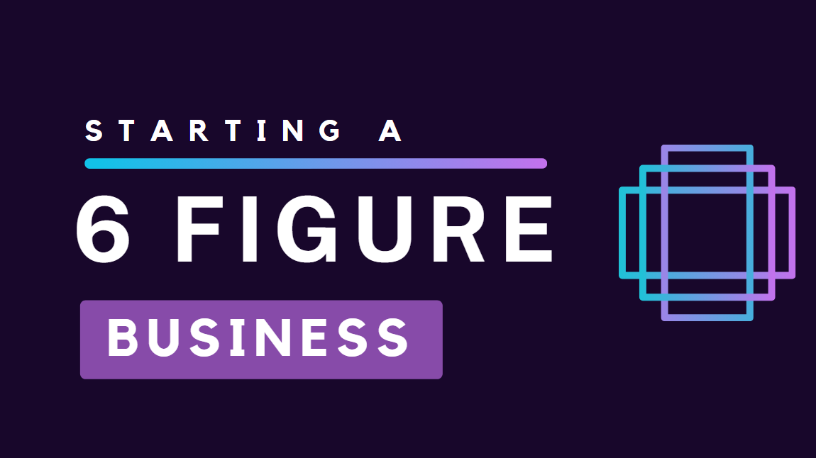 Starting 6-Figure Business