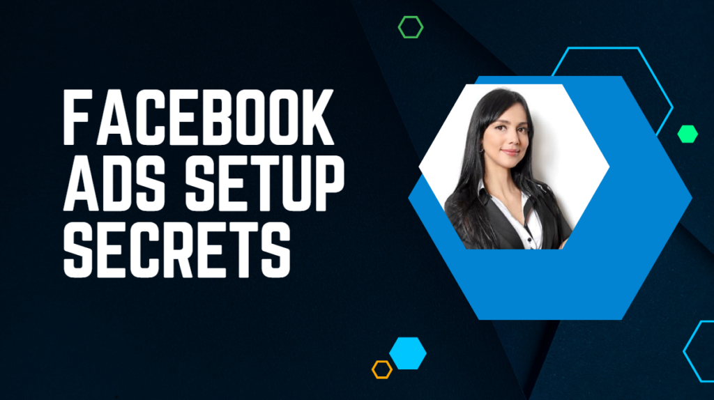 Read more about the article Facebook Ads Setup Secrets