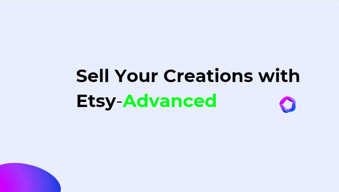 Sell Your Creations with Etsy ( Advanced )