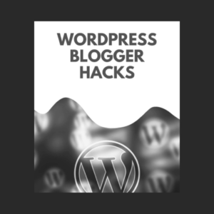 WordPress Hacks Every Blogger Should Know