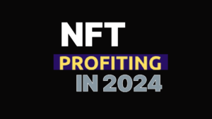 Read more about the article Unleashing the Power of NFTs: Your Ultimate Guide to Profiting in 2024