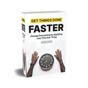 Get Things Done Faster