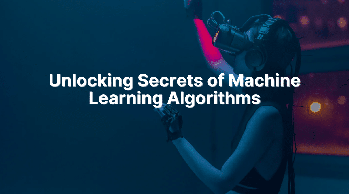 You are currently viewing Decoding the Enigma: Unlocking the Secrets of Machine Learning Algorithms